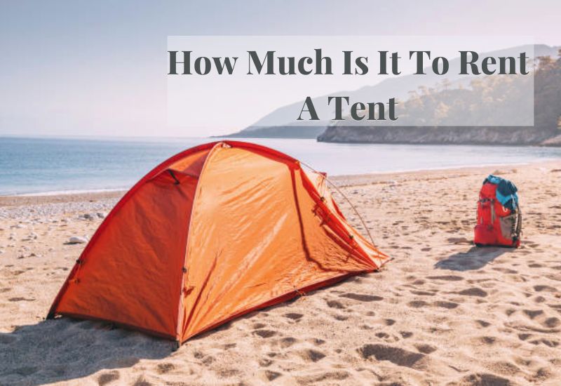 How Much Is It To Rent A Tent