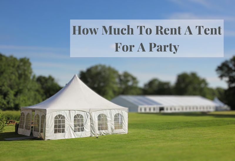 How Much To Rent A Tent For A Party