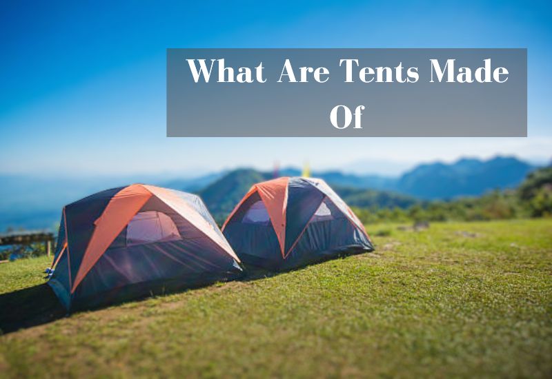 What Are Tents Made Of