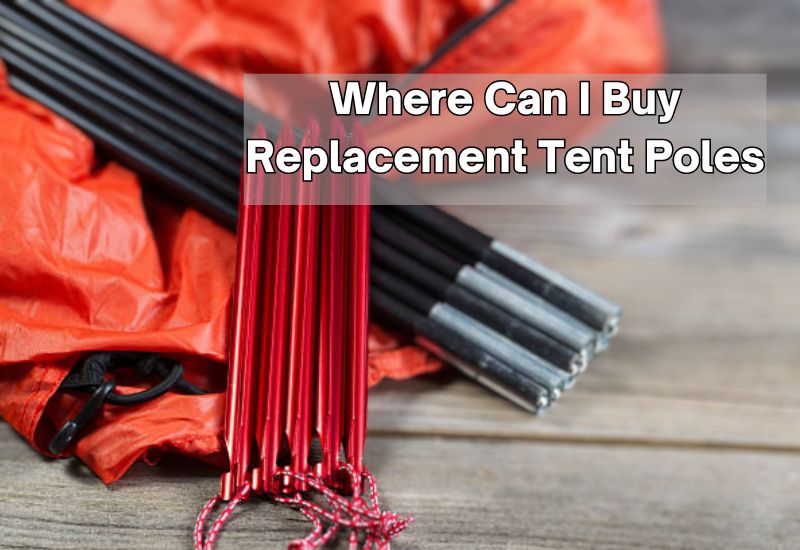 Where Can I Buy Replacement Tent Poles