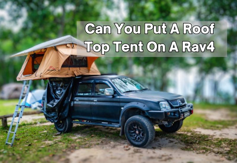 Can You Put A Roof Top Tent On A Rav4