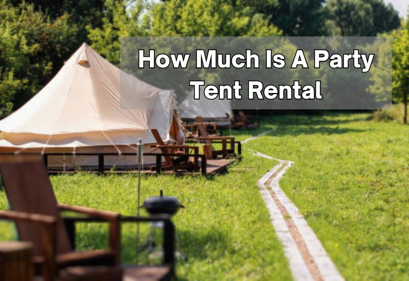 How Much Is A Party Tent Rental