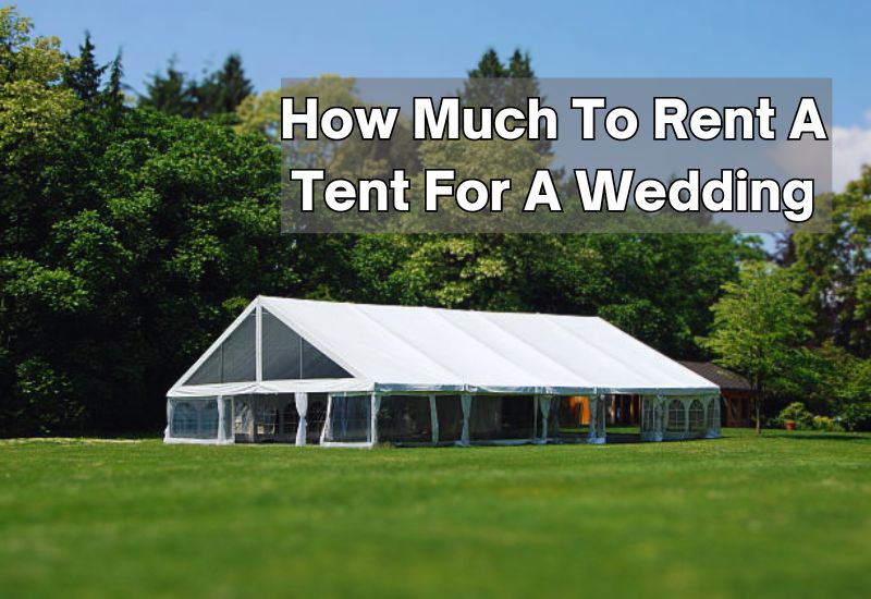 How Much To Rent A Tent For A Wedding