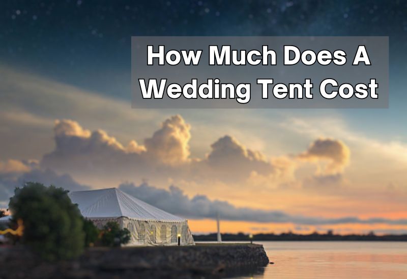 How Much Does A Wedding Tent Cost