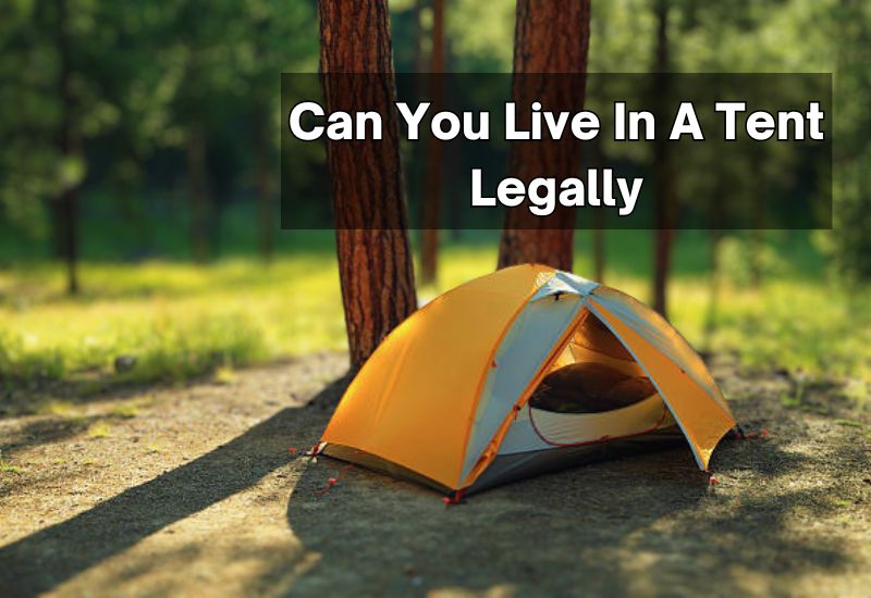 Can You Live In A Tent Legally