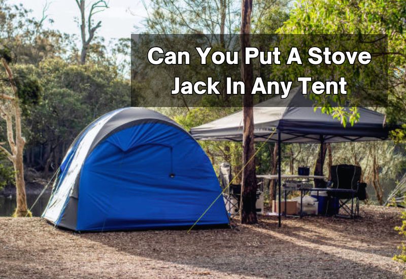 Can You Put A Stove Jack In Any Tent