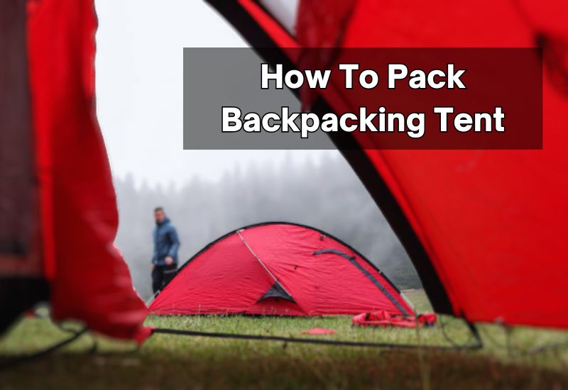 How To Pack Backpacking Tent