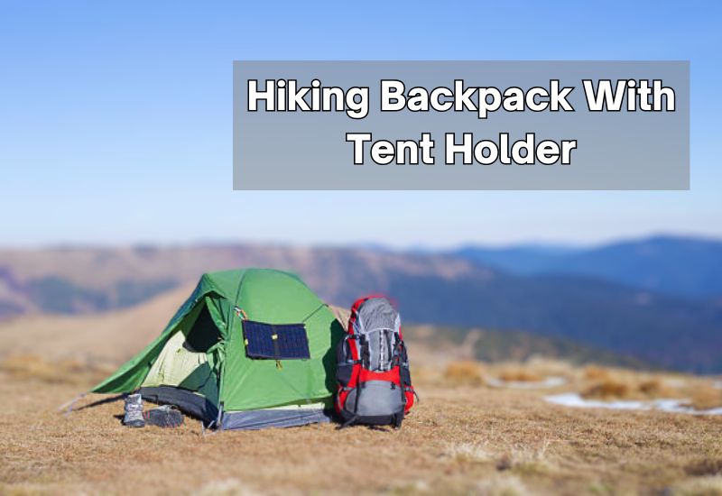 Hiking Backpack With Tent Holder