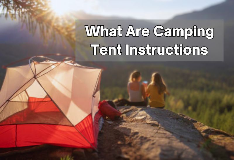 What Are Camping Tent Instructions