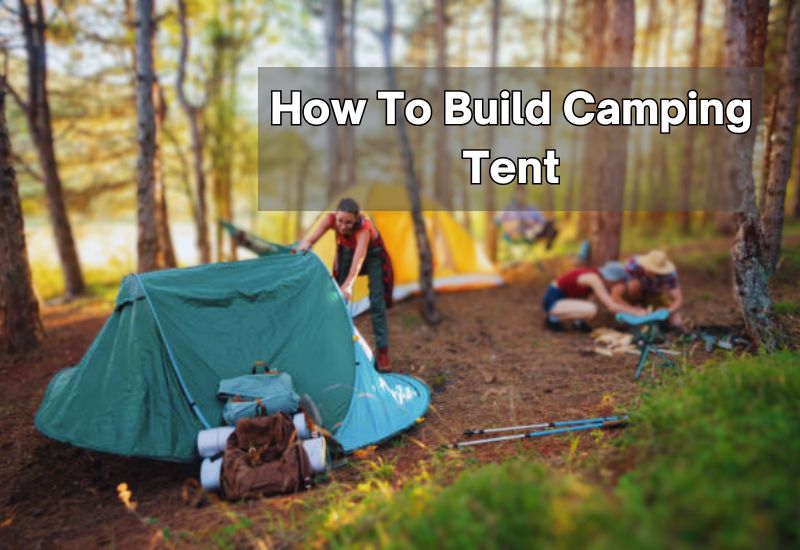 How To Build Camping Tent