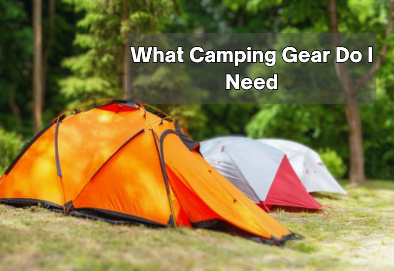 What Camping Gear Do I Need