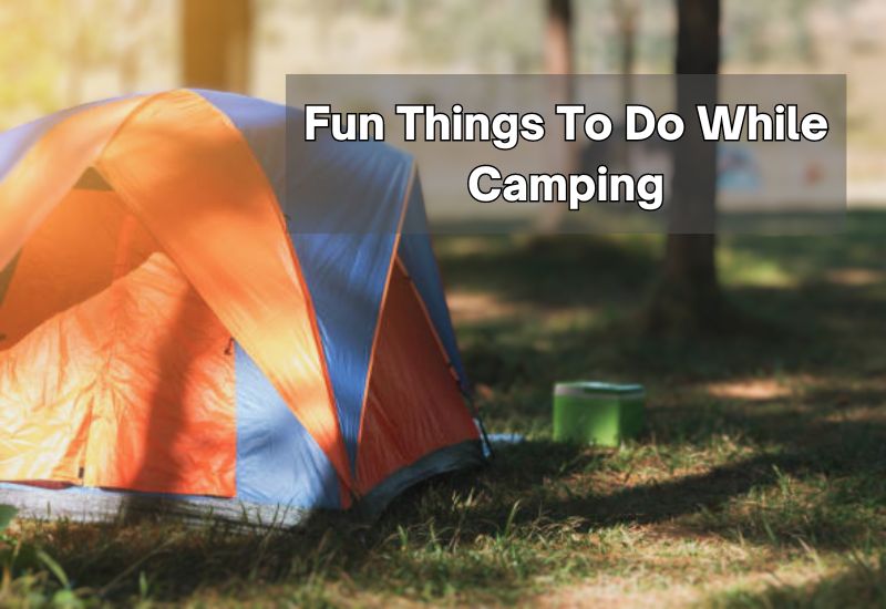 Fun Things To Do While Camping