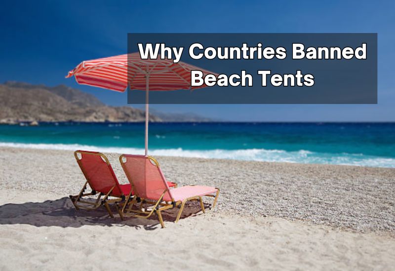 Why Countries Banned Beach Tents