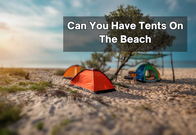 Can You Have Tents On The Beach