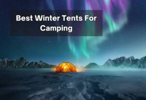 Best Winter Tents For Camping